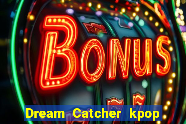 Dream Catcher kpop dreamcatcher kpop lightstick